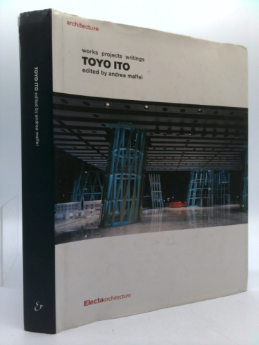 Toyo Ito: Works Projects Writing