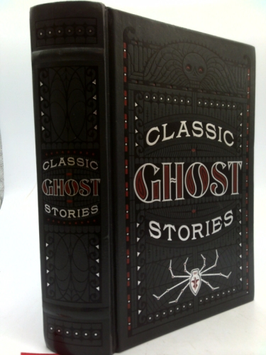 Classic Ghost Stories (Barnes & Noble Collectible Editions) (Ltd Ed)