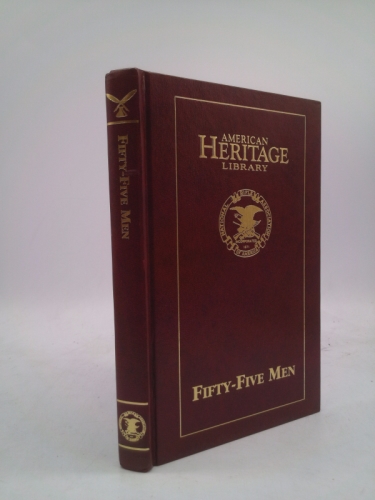 FIFTY-FIVE MEN - THE AMERICAN HERITAGE LIBRARY