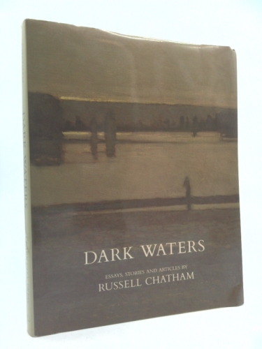 Dark waters: Essays, Stories, and Articles by Russell Chatham