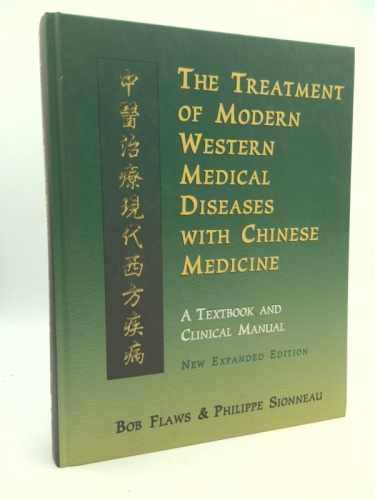 The Treatment of Modern Western Diseases With Chinese Medicine: A Textbook & Clinical Manual