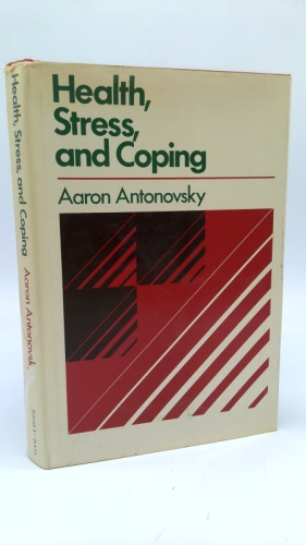 Health, Stress and Coping (The Jossey-Bass Social and Behavioral Science Series)