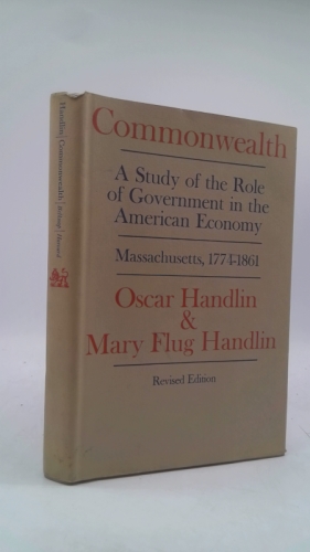 Commonwealth: A Study of the Role of Government in the American Economy: Massachusetts, 1774-1861