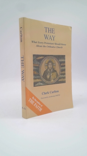 The Way: What Every Protestant Should Know About the Orthodox Church (Faith Catechism)