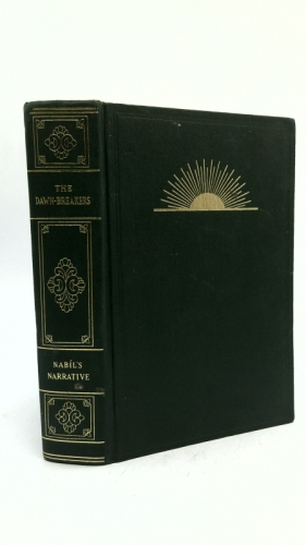 Dawn-Breakers : Nabil's Narrative of the Early Days of the Baha'i Revelation