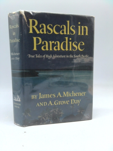 RASCALS IN PARADISE By JAMES A. MICHENER and A. GROVE DAY 1957 First Printing
