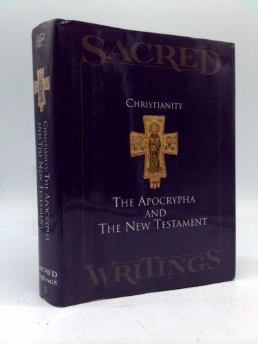 Christianity: The Apocrypha and the New Testament (Sacred Writings, Vol. 2)