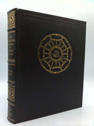 The Collected Papers of Joseph, Baron Lister. In Two Volumes, Volume II