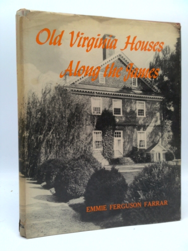 OLD VIRGINIA HOUSES ALONG THE JAMES