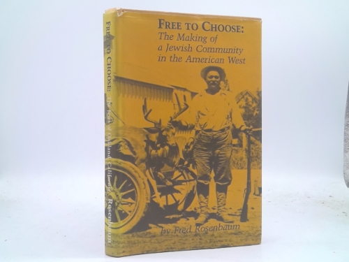 Free to choose: The making of a Jewish community in the American West : the Jews of Oakland, California from the gold rush to the present day