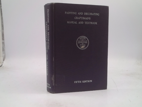 Painting and Decorating Craftsman's Manual and Textbook. Fifth Edition.