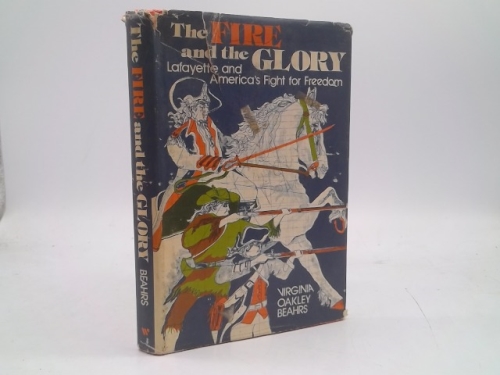 The Fire and the Glory: Lafayette and America's Fight for Freedom