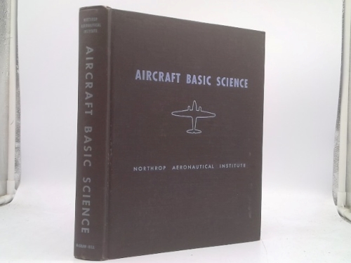 Aircraft Basic Science - Covering Subjects Essential for Aircraft Mechanics and Aircraft Engine Mechanics