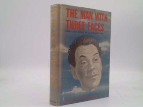 The Man With Three Faces, The True Story of a Master Spy