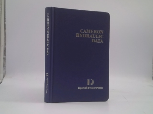 Cameron Hydraulic Data: A Handy Reference on the Subject of Hydraulics, and Steam
