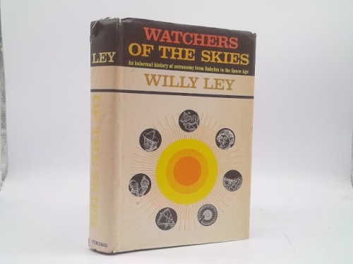Watchers of the skies; an informal history of astronomy from Babylon to the space age
