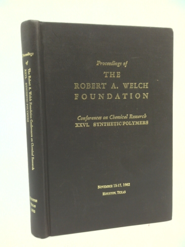 Proceedings of The Robert A. Welch Foundation Conferences on Chemical Research: XXVI. Synthetic Polymers.