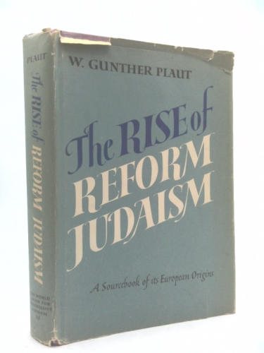 The Rise of Reform Judaism a Sourcebook of Its European Origins