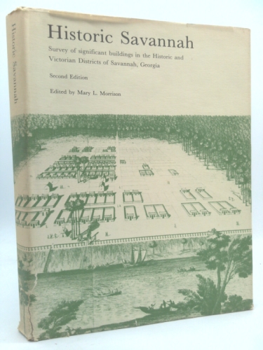 Historic Savannah: Survey of Significant Buildings in the Historic and Victorian Districts of Savannah, Georgia