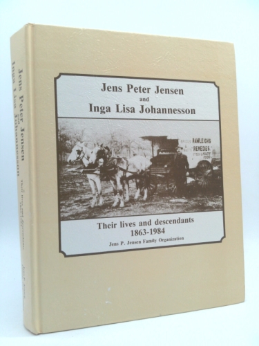Jens Peter Jensen and Inga Lisa Johannesson: Their Lives and Descendants 1863-1984