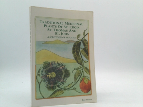 Traditional Medicinal Plants of St. Croix, St. Thomas and St. John: A Selection