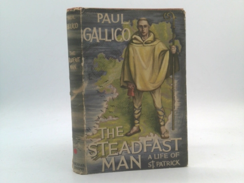 THE STEADFAST MAN: A LIFE OF ST. PATRICK.
