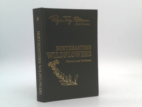 ROGER TORY PETERSON FIELD GUIDES. NORTHEASTERN WILDFLOWERS. [Hardcover]