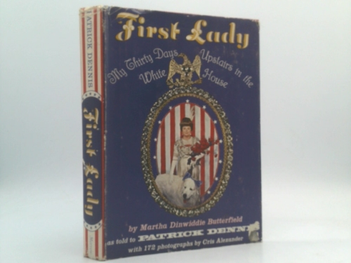 First Lady: My Thirty Days Upstairs in the White House