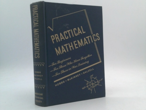 Practical Mathematics: Presenting the Principles of Arithmetic, Equations, Formulas, Mensuration, Graphs, and Logarithms, By a Simple Step By Step Method, for Vocational and Home Study Students, Shop 