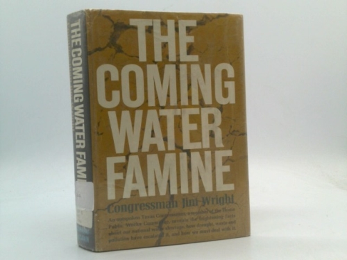 Rare THE COMING WATER FAMINE - WRIGHT, CONGRESSMAN JIM - Coward-McCann, New York - 1966