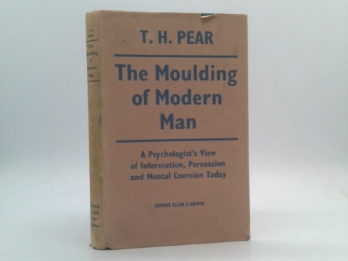 The Moulding of Modern Man: a Psychologist's View of Information, Persuasion and Mental Coercion Today