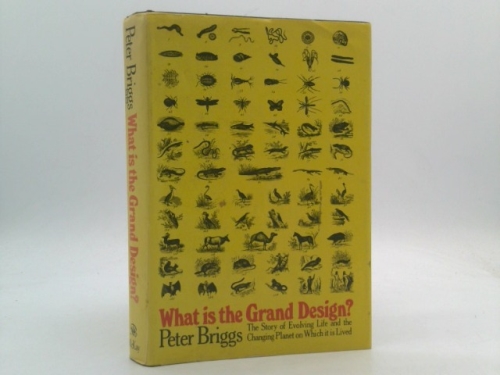 What is the Grand Design? The Story of Evolving Life and the Changing Planet on Which it is Lived