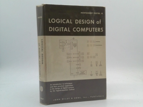 Logical Design of Digital Computers by Montgomery Phister