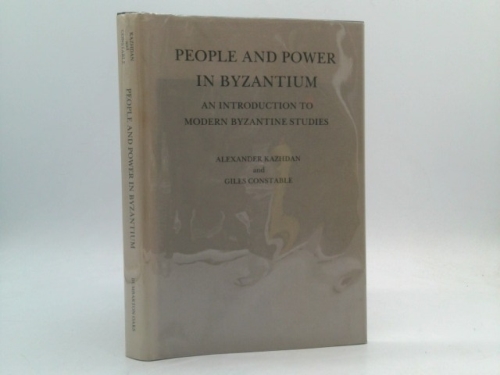 People and Power in Byzantium: An Introduction to Modern Byzantine Studies (Dumbarton Oaks Other Titles in Byzantine Studies)