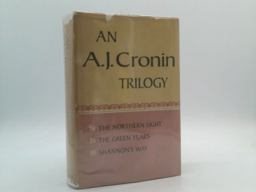 An A.J. Cronin Trilogy: The Northern Light, The Green Years, Shannon's Way