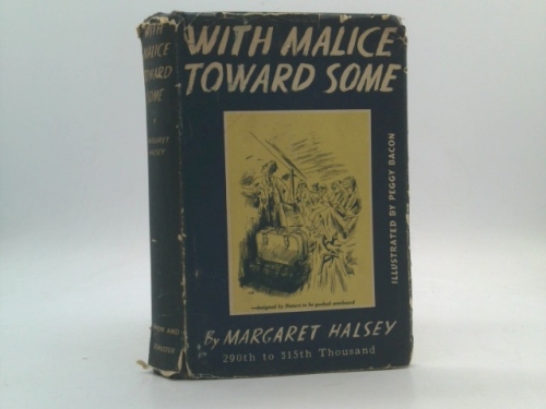 With Malice Toward Some [By] Margaret Halsey. with Illustrations by Peggy Bacon