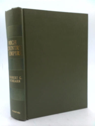 High Country Empire. the Story of the Land Which Was the Old West