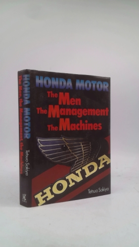 Honda Motor: The Men, the Management, the Machines