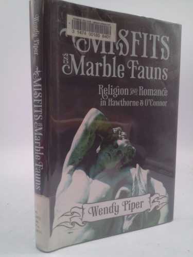 Misfits and Marble Fauns: Religion and Romance in Hawthorne and O'Connor