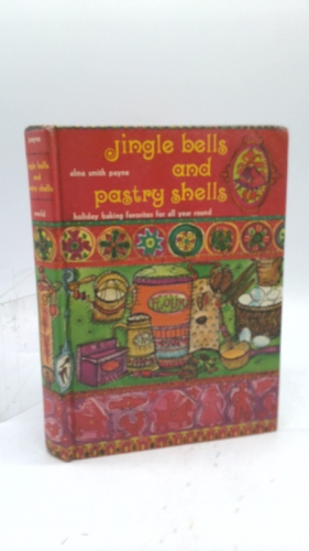 Jingle Bells and Pastry Shells: holiday baking favorites for all yearround