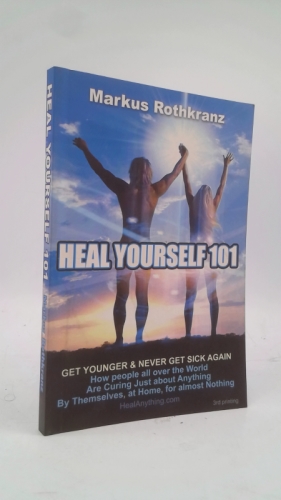Heal Yourself 101: Get Younger & Never Get Sick Again by Markus Rothkranz…