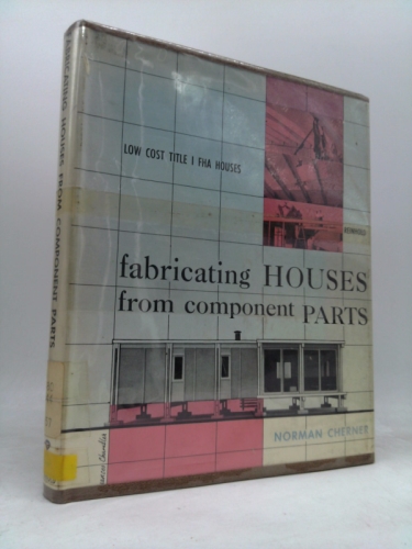 Fabricating Houses from Component Parts: How to Build a House for $6000