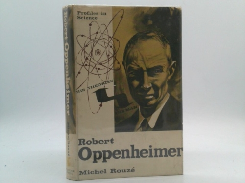 Robert Oppenheimer: The Man And His Theories
