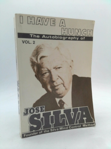 I Have a Hunch: The Autobiography of Jose Silva, Vol. 2
