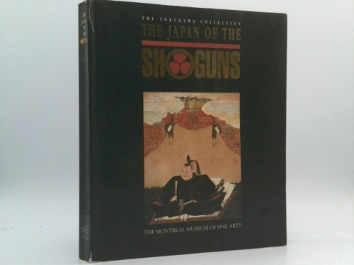 The Japan of the Shoguns: The Tokugawa Collection (Montreal Museum of Fine Arts)