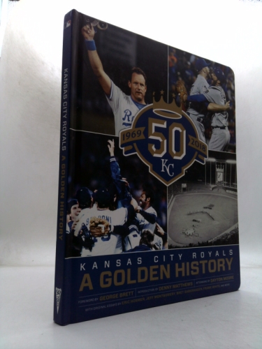 Kansas City Royals: 50 Years - A Golden History
