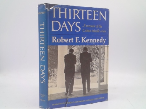 Thirteen Days: A Memoir of the Cuban Missile Crisis (BCE) by Robert F. Kennedy