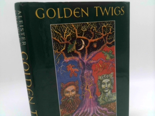 Golden Twigs by Aleister Crowley