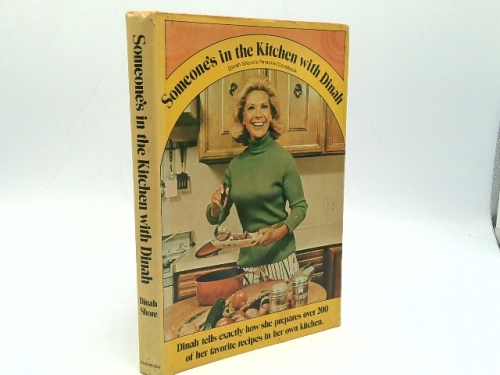 Someone's in the Kitchen with Dinah: Dinah Shore's Personal Cookbook