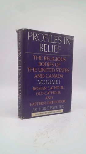 Profiles in Belief Volume I: Roman Catholic, Old Catholic and Eastern Orthodox